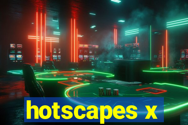 hotscapes x
